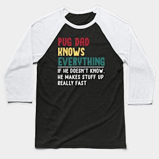 Pug Dad Know Everything Father'S Day Baseball T-Shirt